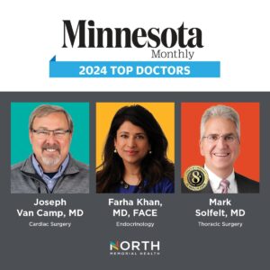 Minnesota Monthly 2024 Top Doctors. Joseph Van Camp, MD, Cardiac Surgery; Farha Khan, MD, FACE, Endocrinology; Mark Solfelt, MD, Thoarcic Surgery