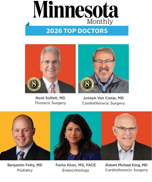 Minnesota Monthly 2026 Top Doctors Logo. Headline reads “Congratulations to our physicians named 2026 Minnesota Monthly Top Docs. Headshots of the following physicians are listed: Dr. Mark Solfelt, Thoracic Surgery; Dr. Joseph Van Camp, Cardiothoracic Surgery; Dr. Benjamin Felty, Podiatry; Dr. Farha Khan, Endocrinology; Dr. Robert Michael King, Cardiothoracic Surgery